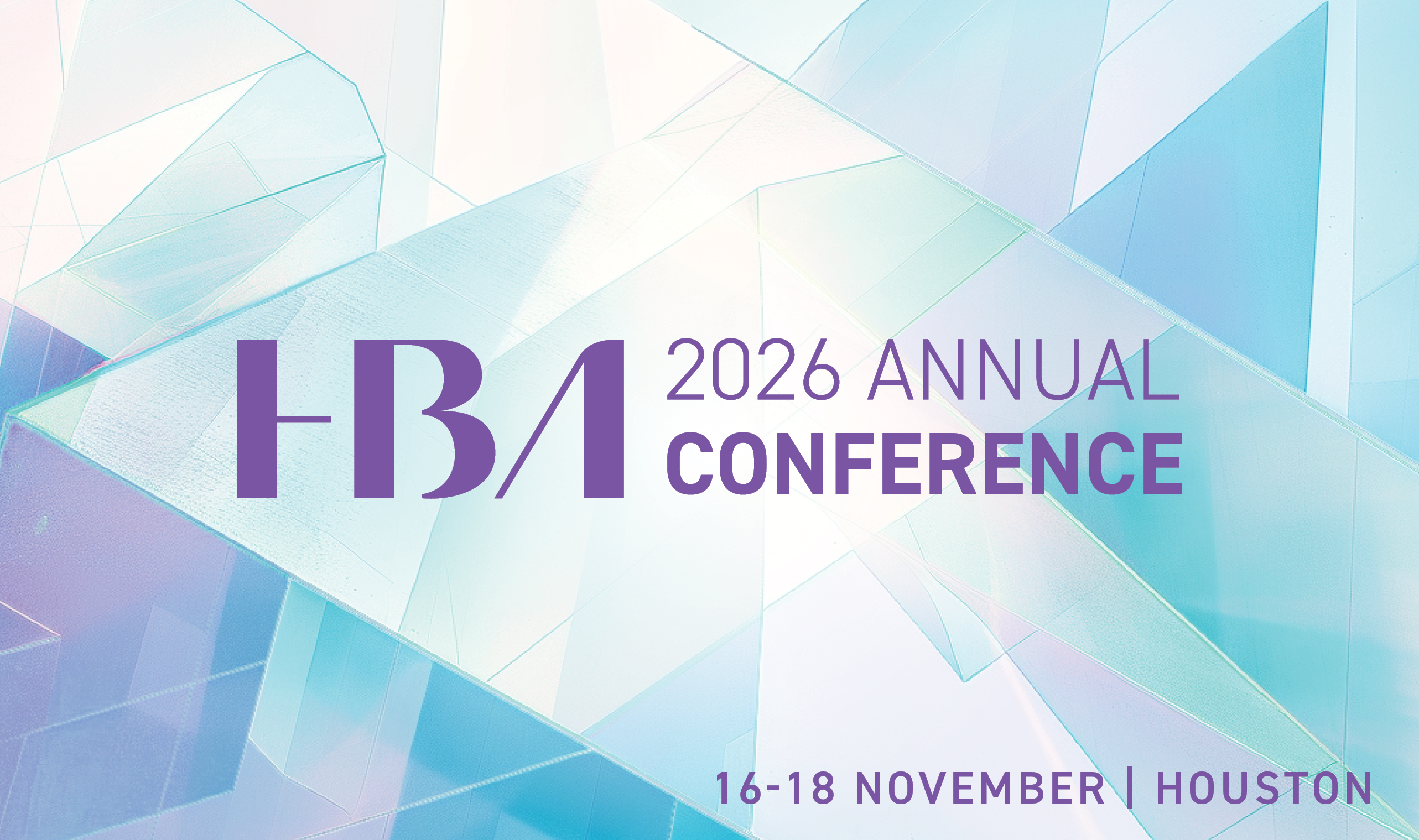Graphic announcing the 2026 HBA Annual Conference dates and location on a glasslike reflective background with angular panes